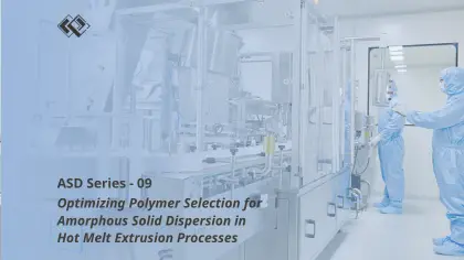 Optimizing Polymer Selection for Amorphous Solid Dispersion in Hot Melt Extrusion Processes