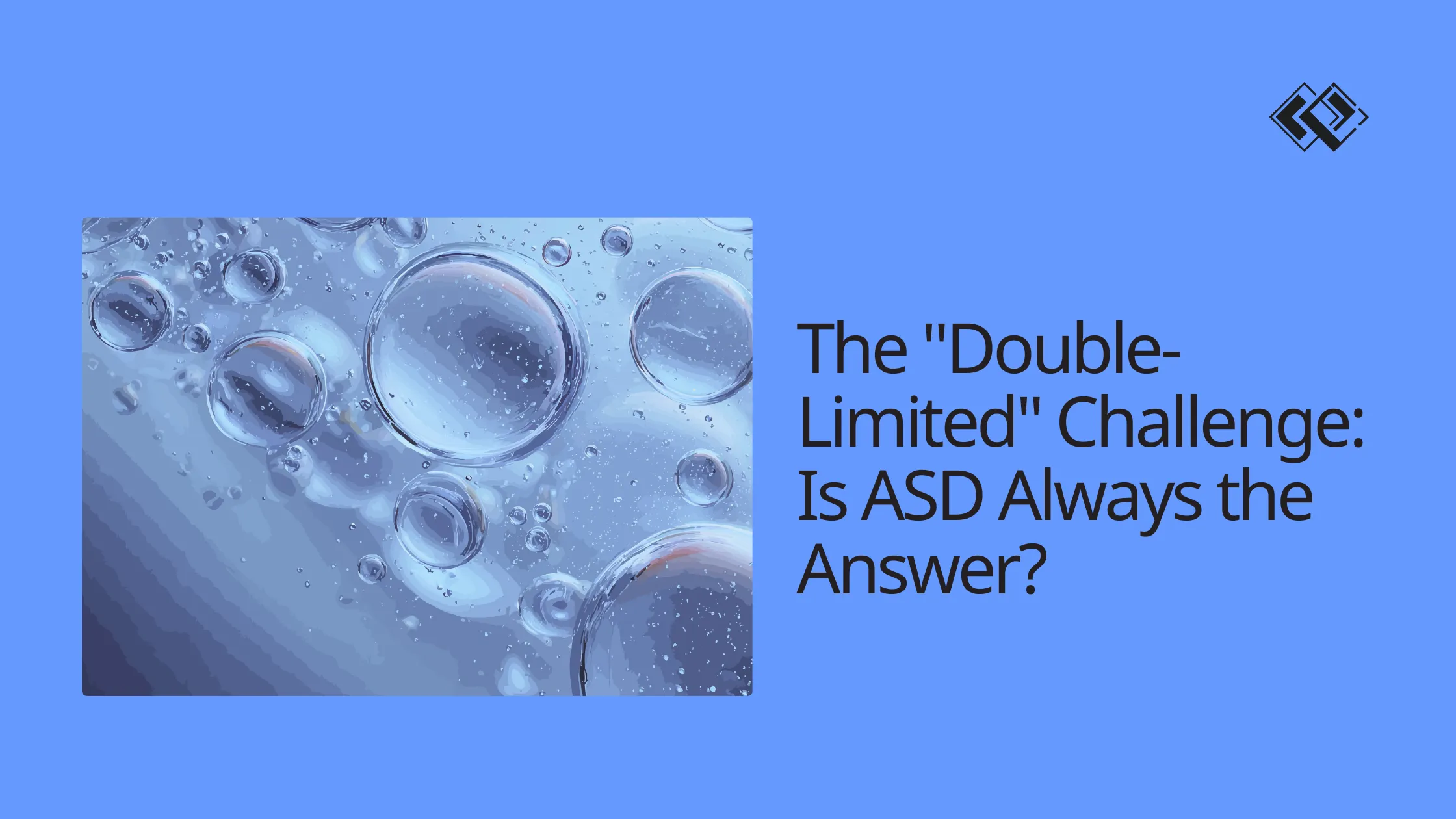 The “Double-Limited” Challenge: Is ASD Always the Answer?